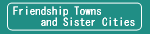 Fukuyama City's Friendship Towns and Sister Cities